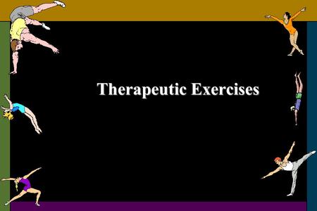 Therapeutic Exercises Therapeutic Exercises. INTRODUCTION The official definition of physical therapy says “it is the art and science of treatment by.