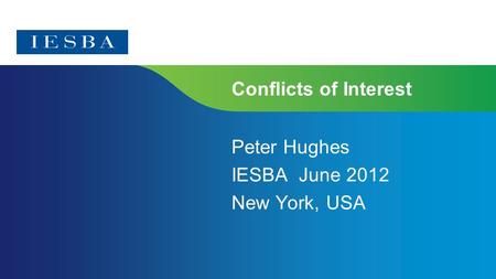 Conflicts of Interest Peter Hughes IESBA June 2012 New York, USA.