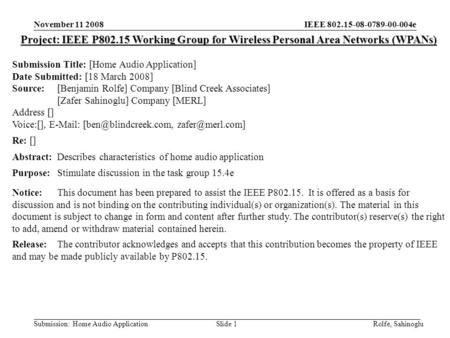 IEEE 802.15-08-0789-00-004e Submission: Home Audio Application November 11 2008 Rolfe, SahinogluSlide 1 Project: IEEE P802.15 Working Group for Wireless.