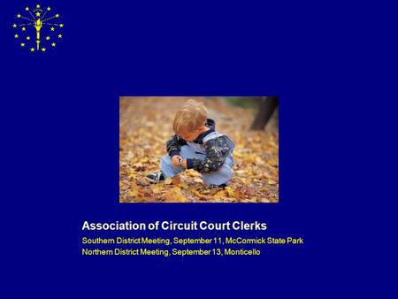 Association of Circuit Court Clerks Southern District Meeting, September 11, McCormick State Park Northern District Meeting, September 13, Monticello.