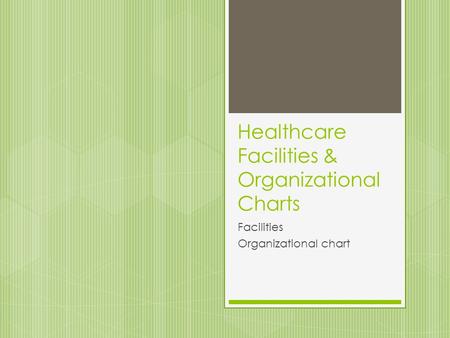 Healthcare Facilities & Organizational Charts Facilities Organizational chart.
