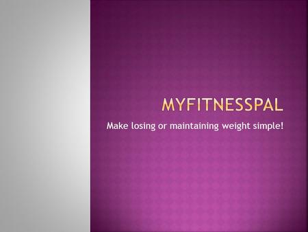 Make losing or maintaining weight simple!. Calorie Counter – MyFitnessPal makes this possible. Most popular health and fitness app in the world. Has the.