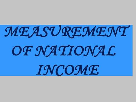 PREVIEW PART I: MEANING OF NATIONAL INCOME PART II: PHASES OF CIRCULAR FLOW OF INCOME PART III: METHODS OF CALCULATING NATIONAL INCOME.