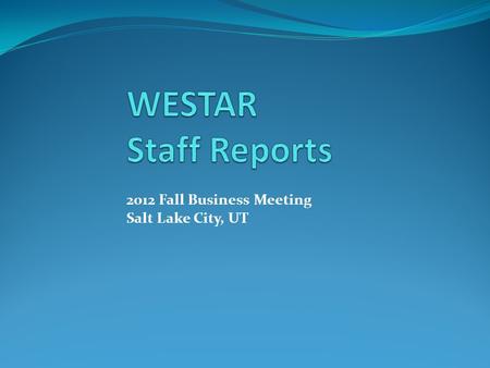 2012 Fall Business Meeting Salt Lake City, UT. Jeff Gabler.