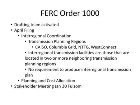 FERC Order 1000 Drafting team activated April Filing Interregional Coordination Transmission Planning Regions CAISO, Columbia Grid, NTTG, WestConnect Interregional.