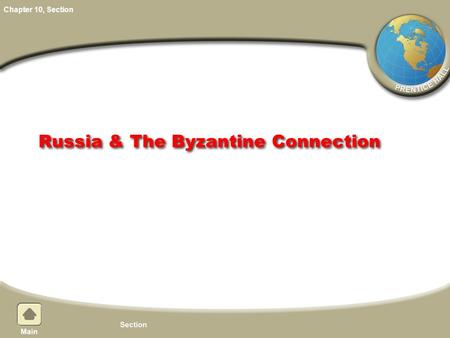 Chapter 10, Section Russia & The Byzantine Connection.
