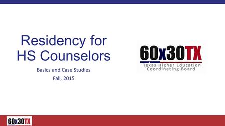 Residency for HS Counselors Basics and Case Studies Fall, 2015.