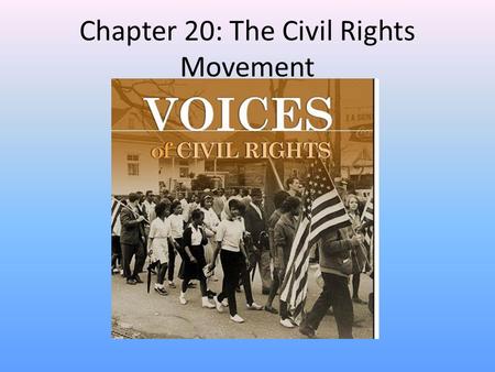 Chapter 20: The Civil Rights Movement. Post-WWII African Americans grew dissatisfied with their second-class status after WWII – Risked their lives defending.