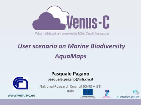 User scenario on Marine Biodiversity AquaMaps  Pasquale Pagano National Research Council (CNR) – ISTI Italy.
