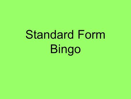 Standard Form Bingo. Use any 9 of these numbers 7-5-4-8 -326-6 495 81-2-7.
