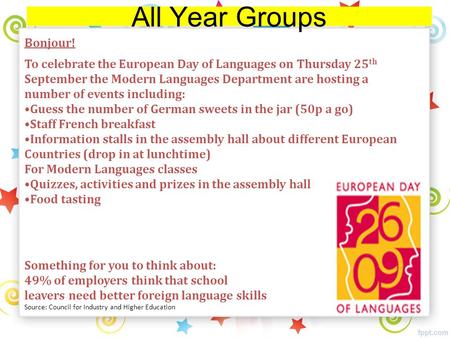 All Year Groups Bonjour! To celebrate the European Day of Languages on Thursday 25 th September the Modern Languages Department are hosting a number of.