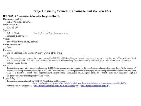 Project Planning Committee Closing Report (Session #72) IEEE 802.16 Presentation Submission Template (Rev. 9) Document Number: IEEE 802.16ppc-11/0002 Date.