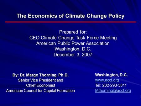 The Economics of Climate Change Policy Prepared for: CEO Climate Change Task Force Meeting American Public Power Association Washington, D.C. December.