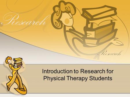 Introduction to Research for Physical Therapy Students.