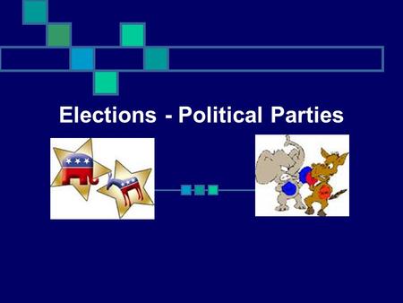 Elections - Political Parties. What is a political party? A group of citizens who have similar ideas on issues and work together to put their ideas into.
