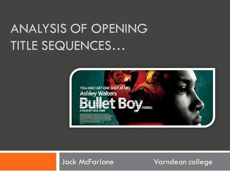 ANALYSIS OF OPENING TITLE SEQUENCES… Jack McFarlaneVarndean college.