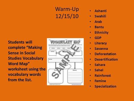 Warm-Up 12/15/10 Students will complete “Making Sense in Social Studies Vocabulary Word Map” worksheet using the vocabulary words from the list. Ashanti.