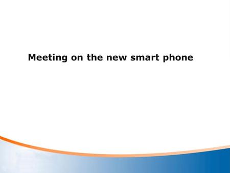 Meeting on the new smart phone. Role Manager: 陈永沛 2014210075 Employee: 刘晓静 2014210111 武 琳 2014210036 吴 凡 2014210035.