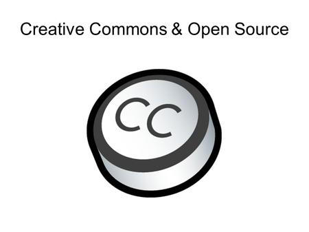 Creative Commons & Open Source. A SHARED CULTURE.