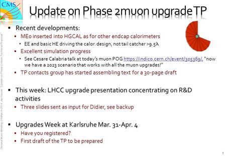 General Muon Meeting, 03-March-2014 Jay Hauser “Update on Phase 2 muon Technical Proposal”  Recent developments:  ME0 inserted into HGCAL as for other.