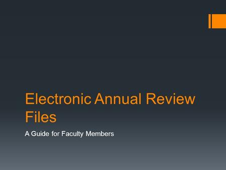 Electronic Annual Review Files A Guide for Faculty Members.