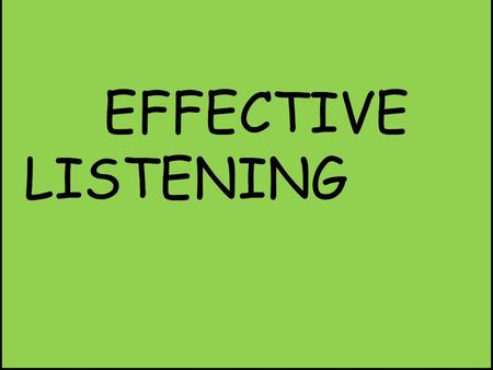 EFFECTIVE LISTENING. INTRODUCTION ‘ Listening means decoding and interpreting sound correctly.‘ Listening is not only hearing but something more. Listening.
