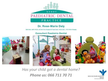 Has your child got a dental home? Phone us: 066 711 70 71.
