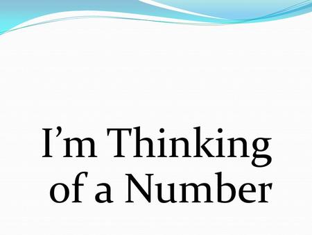 I’m Thinking of a Number