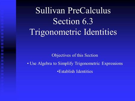 Sullivan PreCalculus Section 6.3 Trigonometric Identities