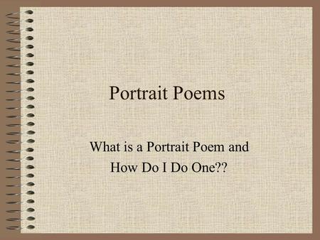 Portrait Poems What is a Portrait Poem and How Do I Do One??
