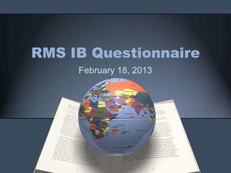 RMS IB Questionnaire February 18, 2013. Name the 8 subjects of the MYP and explain each one.