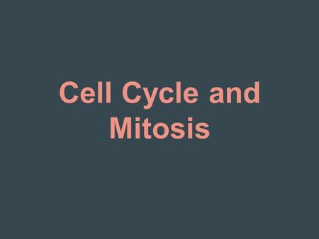 Cell Cycle and Mitosis. Objectives Describe the events of cell division in prokaryotes. Name the two parts of the cell that are equally divided during.