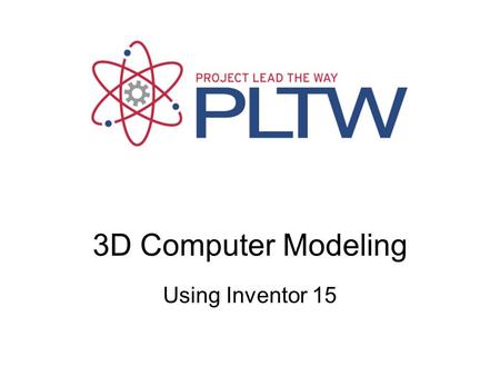 3D Computer Modeling Using Inventor 15. 3D Modeling in Inventor 15 Getting Started This is what you will see when you first open Inventor. Click ON Start.