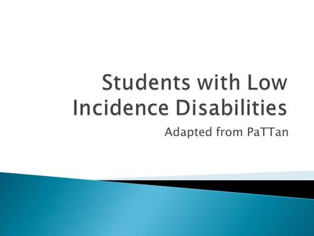 Adapted from PaTTan.  Are those student with disabilities who comprise about 1 – 2 % of all students; and,  Are most often are assessed via the PASA,
