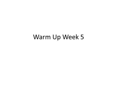 Warm Up Week 5. Monday -September 21, 2015 Copy these and then answer. 1.A molecule is formed from more than ____ atom chemically bonded. 2. The chemical.