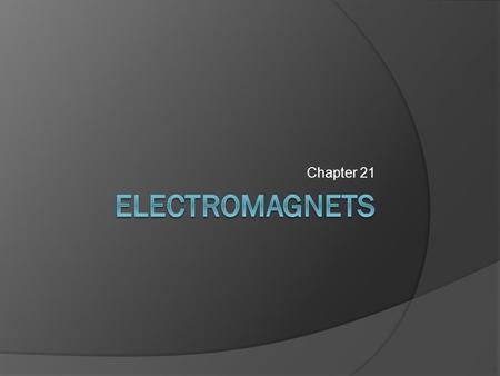 Chapter 21.  Electromagnetic induction is the process of generating a current by moving an electrical conductor relative to a magnetic field.  This.