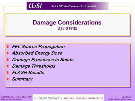 David Fritz LUSI DOE Review July 23-24, 2007 Damage Considerations 1 Damage Considerations David Fritz FEL Source Propagation.