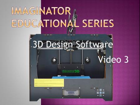 3D Design Software Video 3. Phase 2 3D Design and Development  Design Software Packages  Tinkercad  Autodesk123D Design  Meshmixer  Microsoft 3D.
