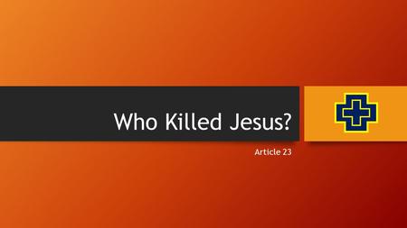 Who Killed Jesus? Article 23. The mystery of the Incarnation tells us that Jesus was both true God and true man. So there should be no surprise that there.