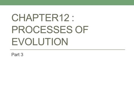 Chapter12 : Processes of Evolution
