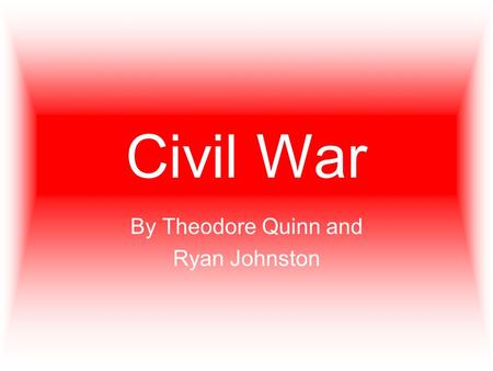 Civil War By Theodore Quinn and Ryan Johnston. Events Kansas - Nebraska Act Compromise of 1850 Fugitive Slave Act Uncle Tom’s Cabin Dred Scott Decision.