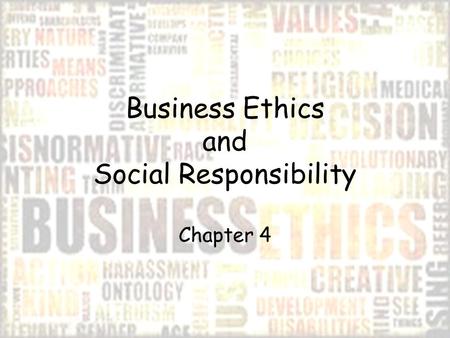 Business Ethics and Social Responsibility Chapter 4.