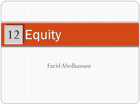 Farid Abolhassani Equity 12. Learning Objectives After working through this chapter, you will be able to: Describe the relationship between equality and.