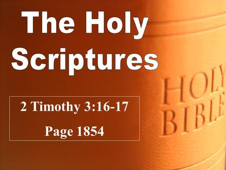 The Holy Scriptures 2 Timothy 3:16-17 Page 1854.