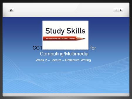 CC1H01N1 – Study Skills for Computing/Multimedia Week 2 – Lecture – Reflective Writing.