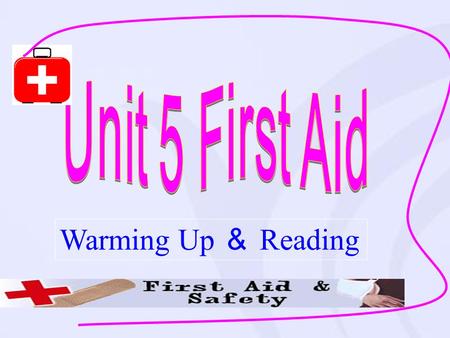 Warming Up ＆ Reading What is first aid? First aid is a _________ form of_____ given to someone who suddenly _____ or _________ before a doctor can be.