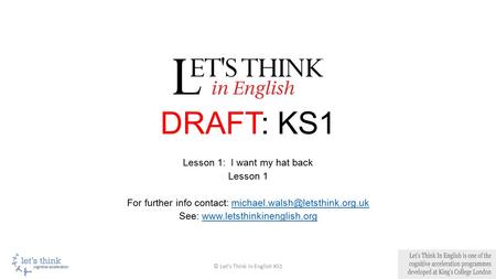 DRAFT: KS1 Lesson 1: I want my hat back Lesson 1 For further info contact: See: