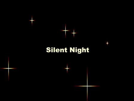 Silent Night. Silent night, holy night All is calm, all is bright ‘Round yon virgin, mother and child Holy infant, so tender and mild Sleep in heavenly.