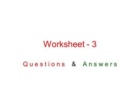 Worksheet - 3 Q u e s t i o n s & A n s w e r s. 1. The electricity ……….. out while I was doing my homework. a. go b. goes c. went d. is going 2. When.