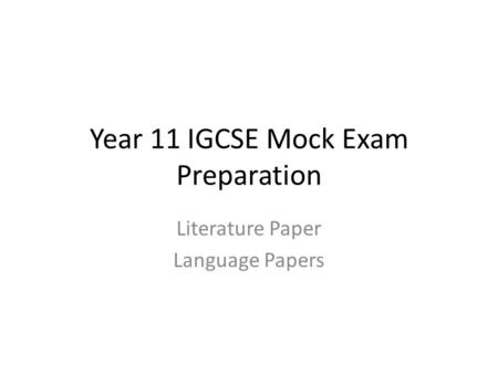 Year 11 IGCSE Mock Exam Preparation Literature Paper Language Papers.